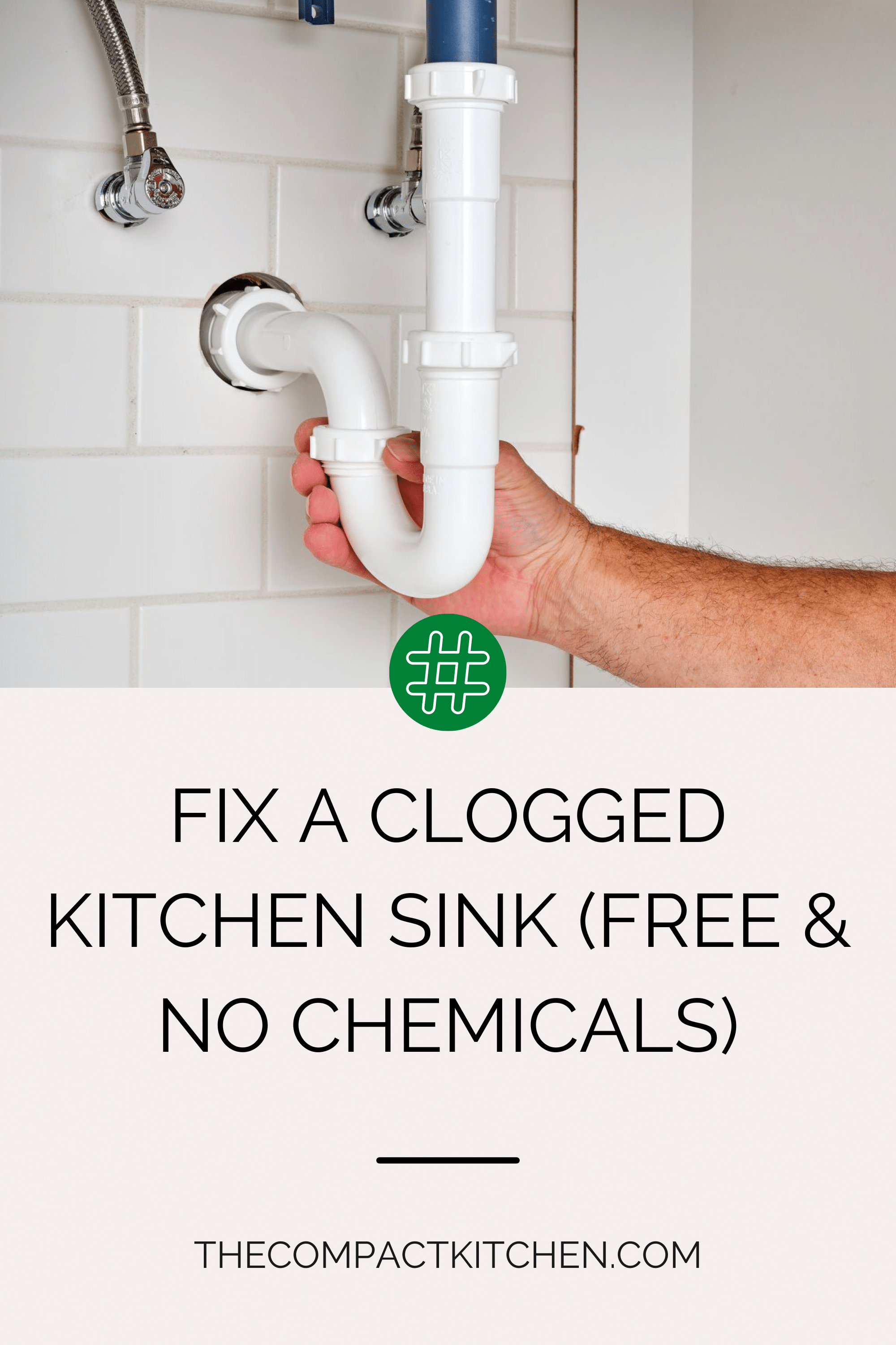 How to Fix a Clogged Kitchen Sink (Free & No Chemicals)