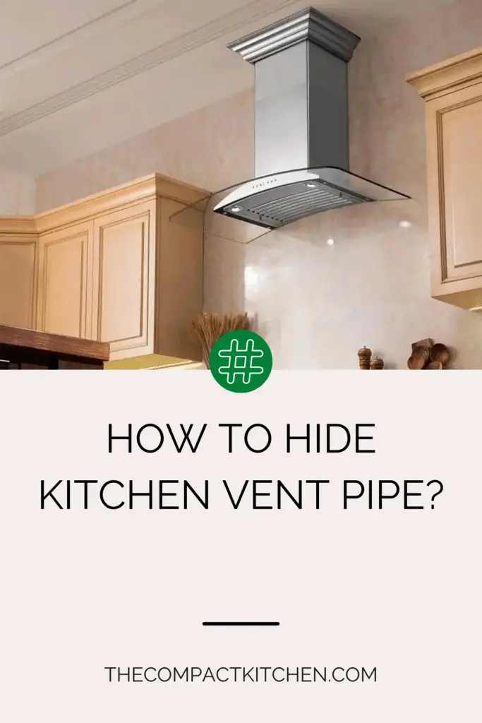 how to hide kitchen vent pipe?