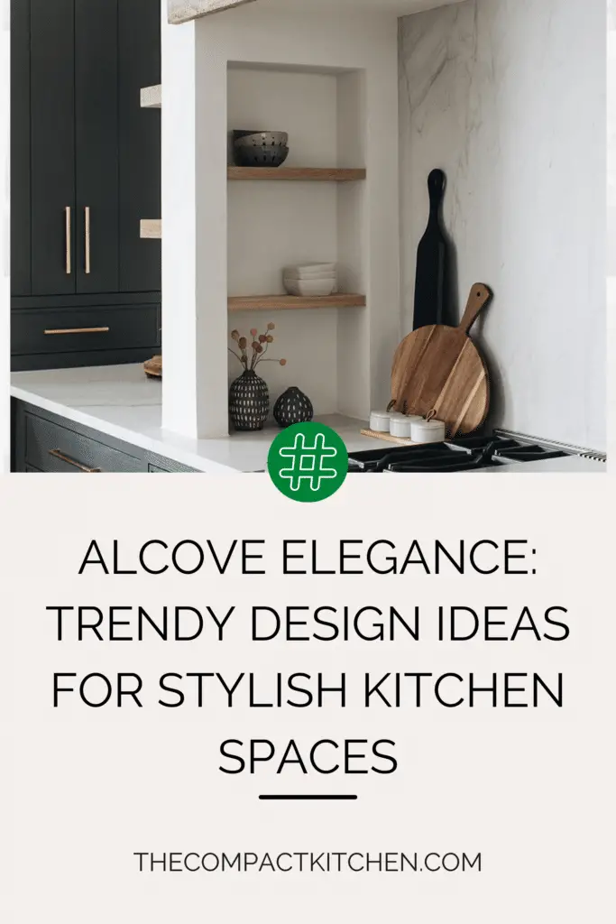 Alcove Elegance: Trendy Design Ideas for Stylish Kitchen Spaces