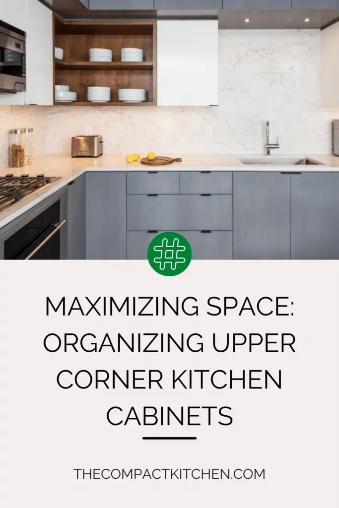 Maximizing Space: Organizing Upper Corner Kitchen Cabinets