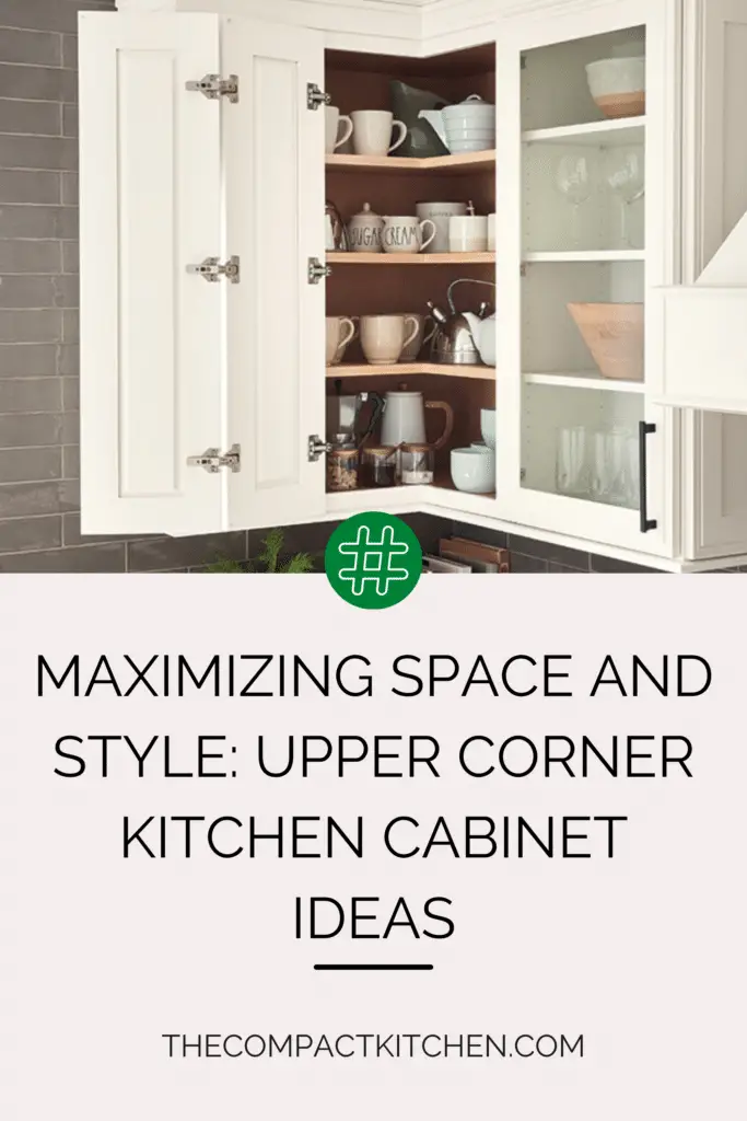 Maximizing Space and Style: Upper Corner Kitchen Cabinet Ideas