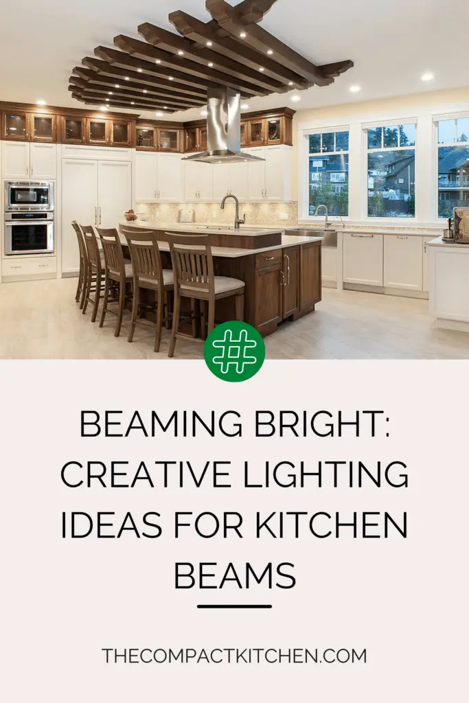 Beaming Bright: Creative Lighting Ideas for Kitchen Beams