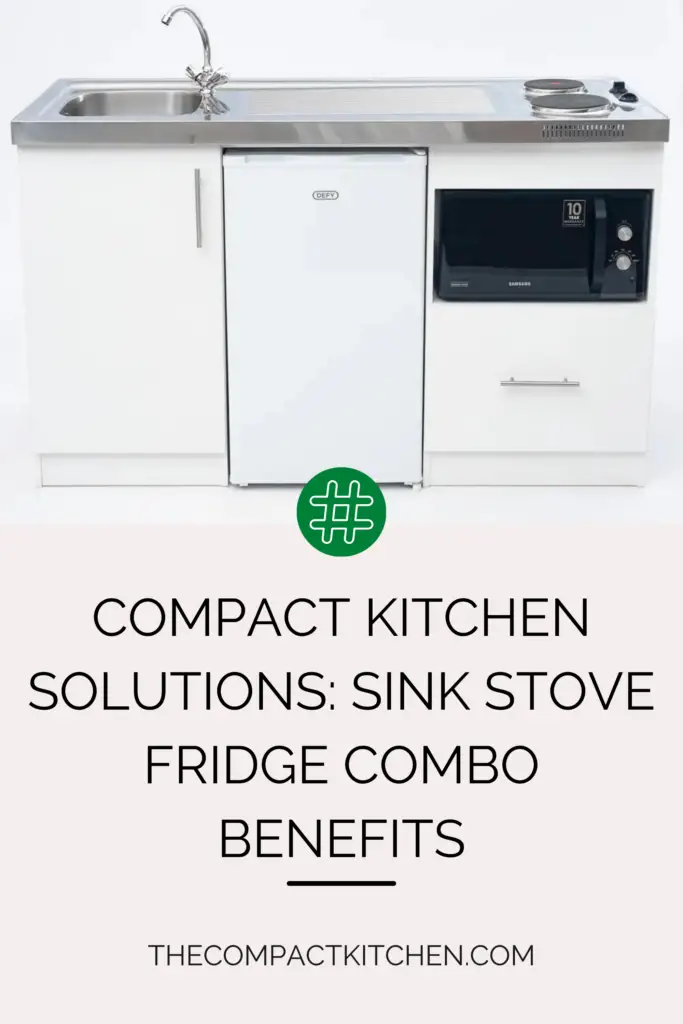 Compact Kitchen Solutions: Sink Stove Fridge Combo Benefits