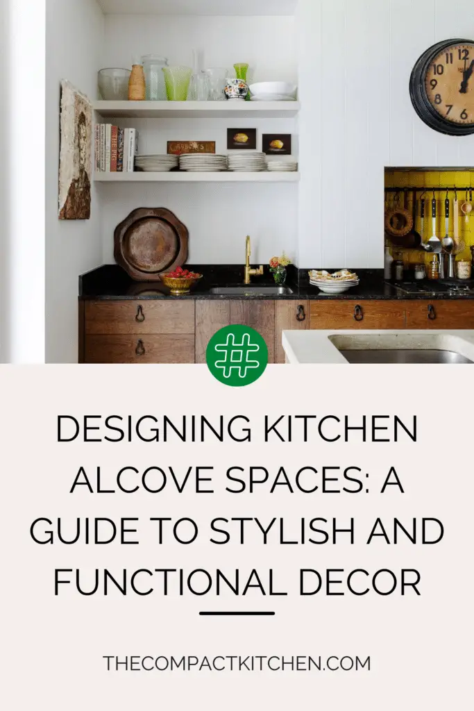 Designing Kitchen Alcove Spaces: A Guide to Stylish and Functional Decor