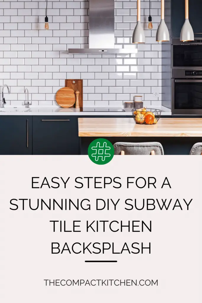 Easy Steps for a Stunning DIY Subway Tile Kitchen Backsplash