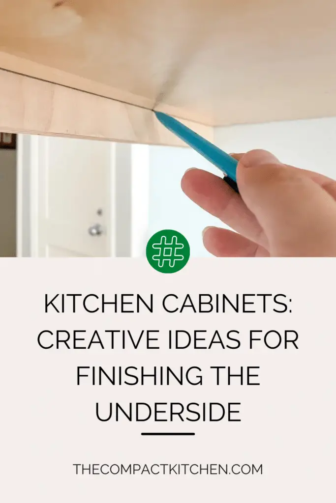 Enhance Your Kitchen Cabinets: Creative Ideas for Finishing the Underside