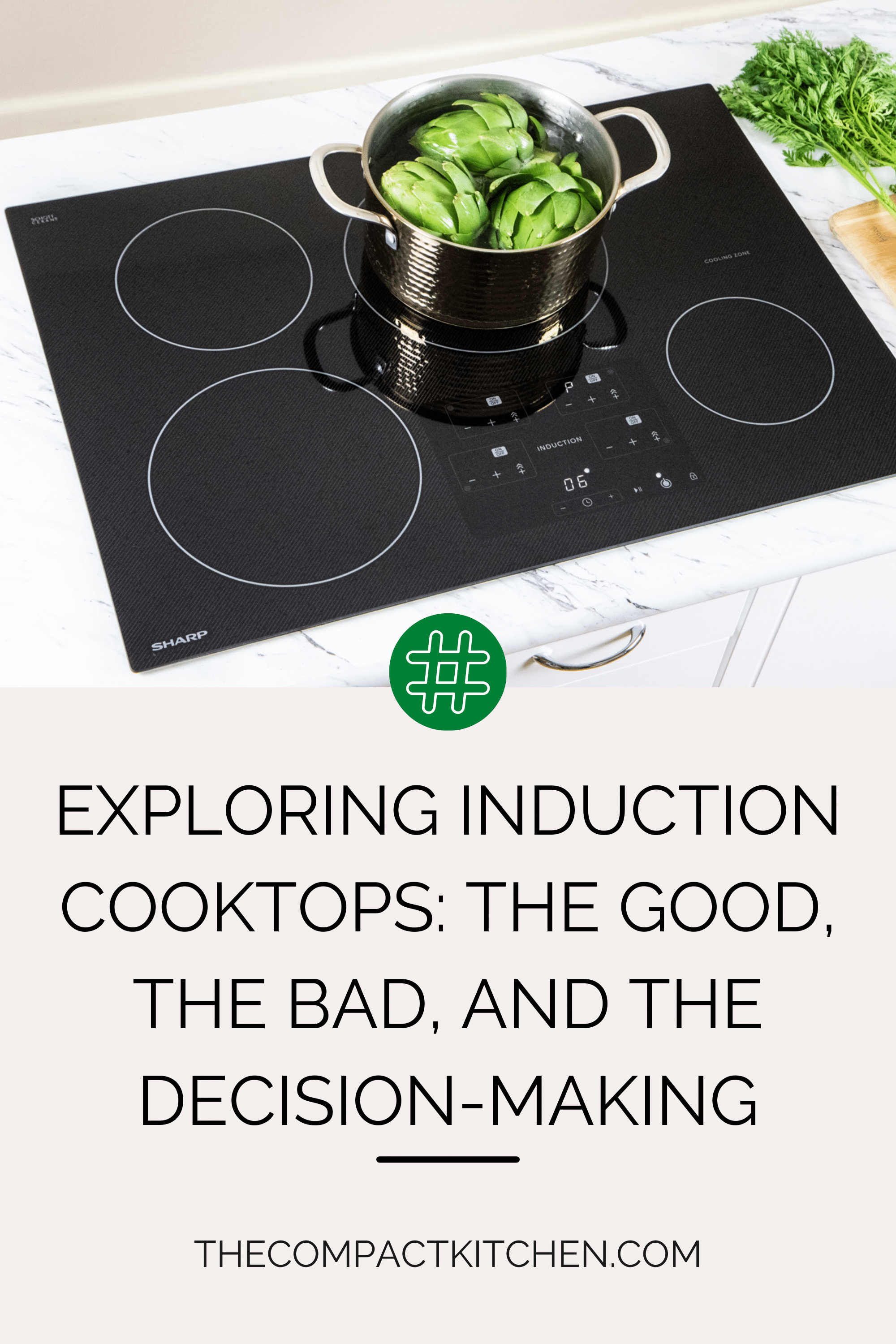 Exploring Induction Cooktops The Good, The Bad, and The Decision