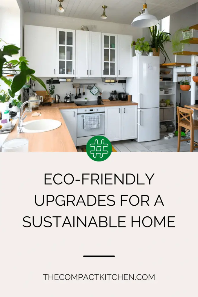 Greenify Your Kitchen: Eco-Friendly Upgrades for a Sustainable Home
