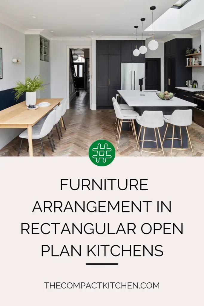Maximizing Space & Style: Furniture Arrangement in Rectangular Open Plan Kitchens