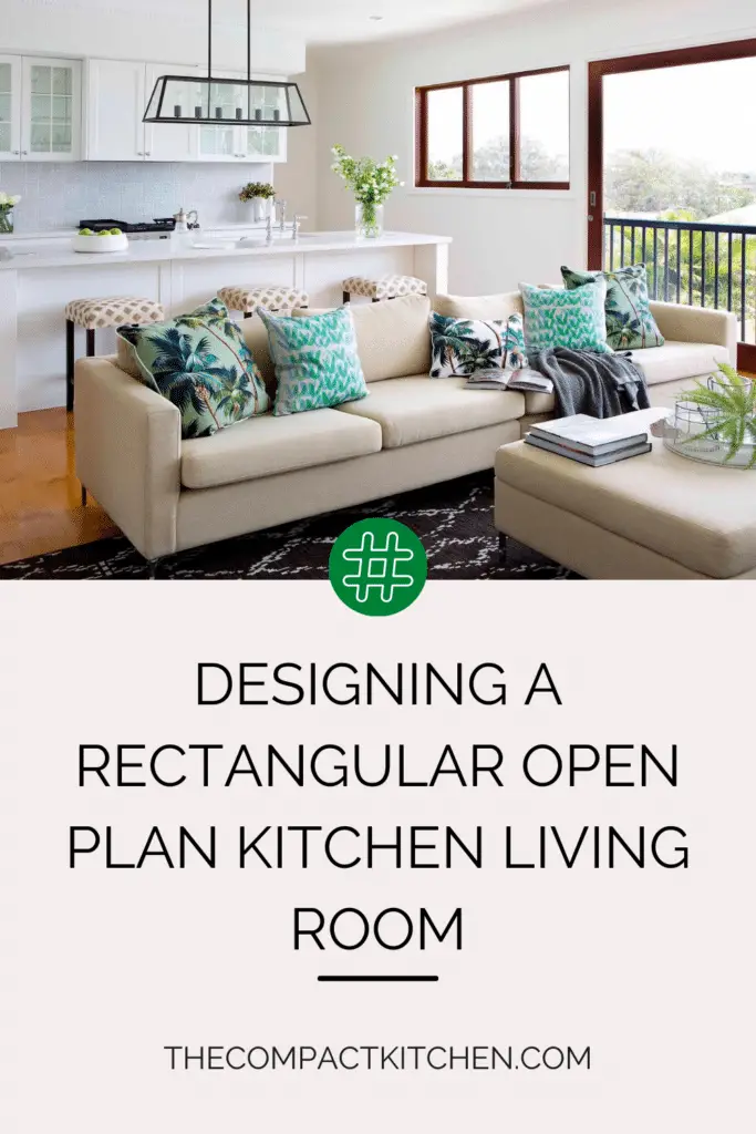 Designing a Rectangular Open Plan Kitchen Living Room