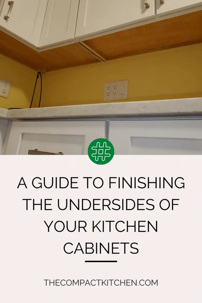 Perfecting the Look: A Guide to Finishing the Undersides of Your Kitchen Cabinets