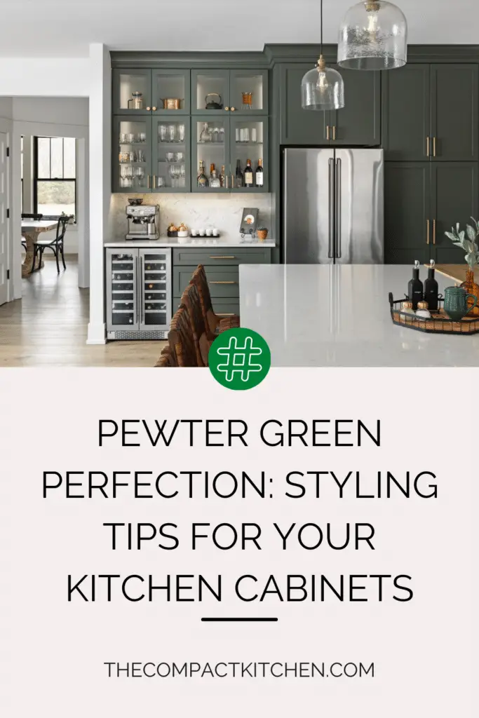 Pewter Green Perfection: Styling Tips for Your Kitchen Cabinets