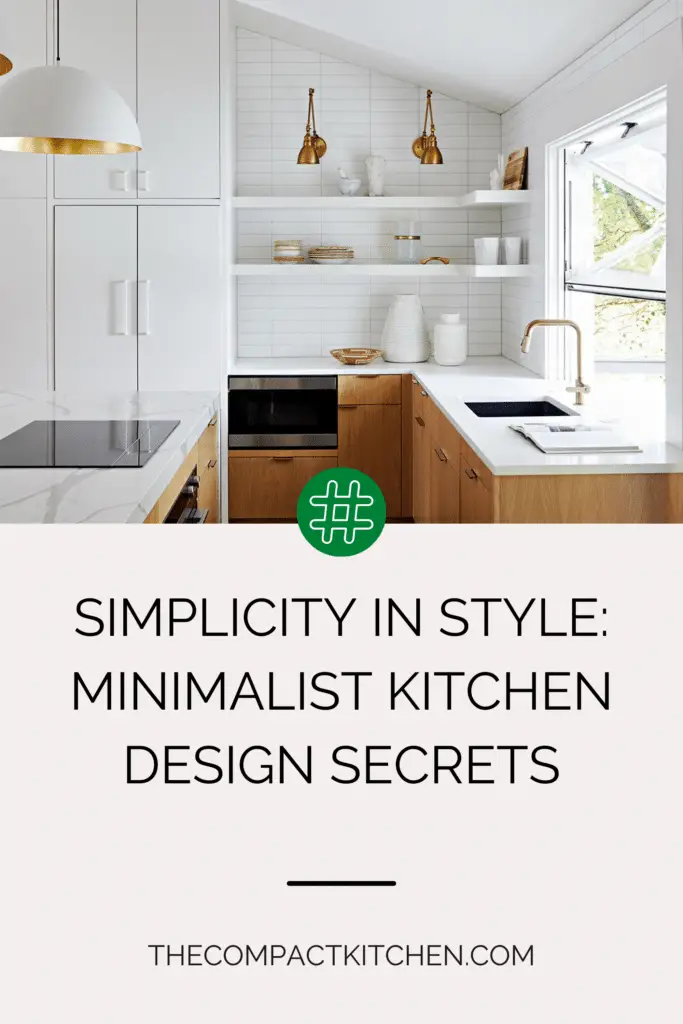 Simplicity in Style: Minimalist Kitchen Design Secrets