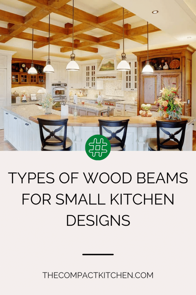 Types of Wood Beams for Small Kitchen Designs