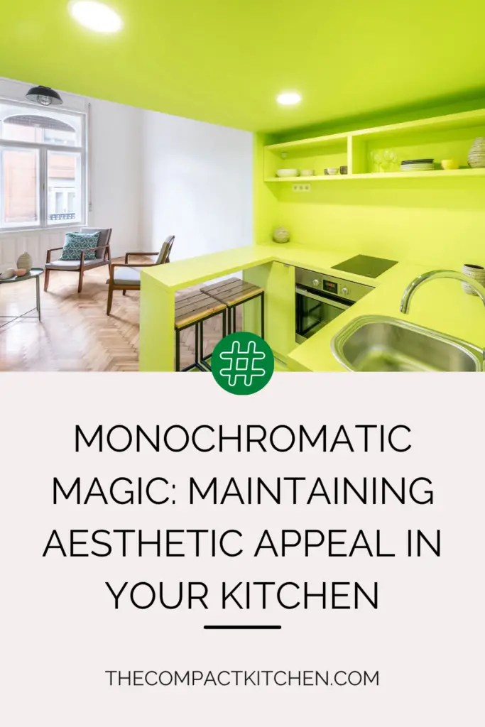 Monochromatic Magic: Maintaining Aesthetic Appeal in Your Kitchen