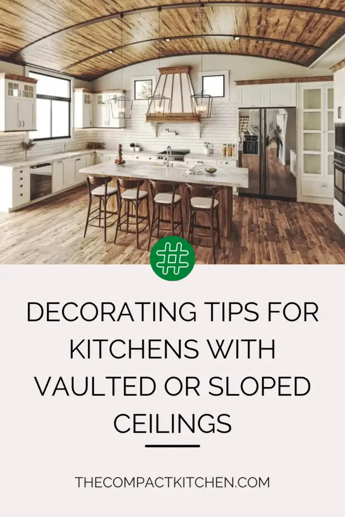 Decorating Tips for Kitchens with Vaulted or Sloped Ceilings