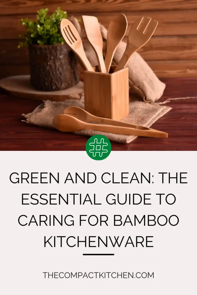 Green and Clean: The Essential Guide to Caring for Bamboo Kitchenware