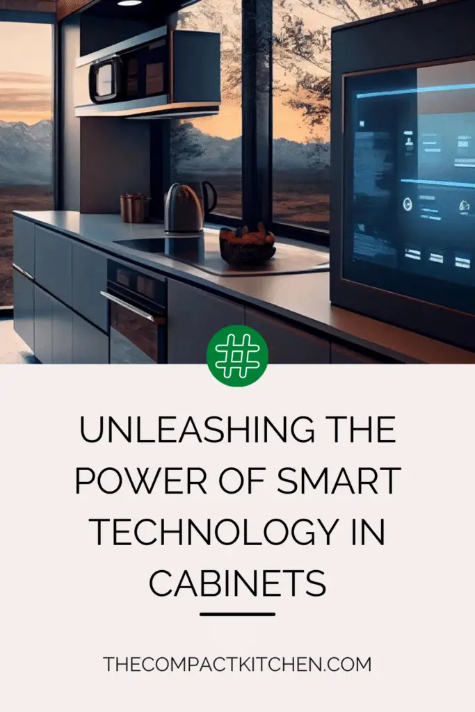 Kitchen Revolution: Unleashing the Power of Smart Technology in Cabinets