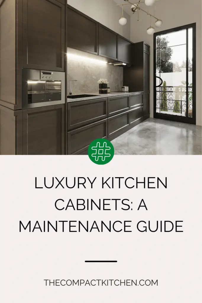 Luxury Kitchen Cabinets: A Maintenance Guide for Elegance and Longevity
