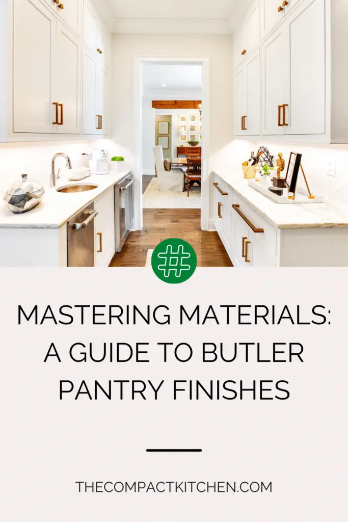 Mastering Materials: A Guide to Butler Pantry Finishes
