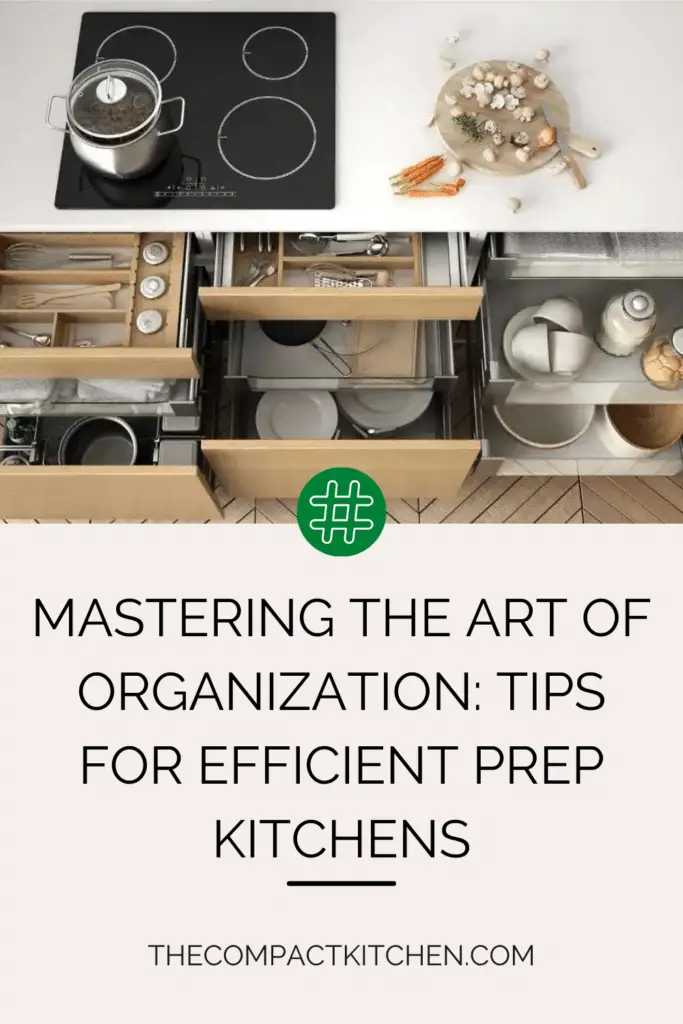 Mastering the Art of Organization: Tips for Efficient Prep Kitchens