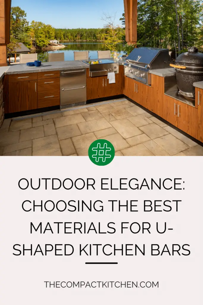 Outdoor Elegance: Choosing the Best Materials for U-Shaped Kitchen Bars