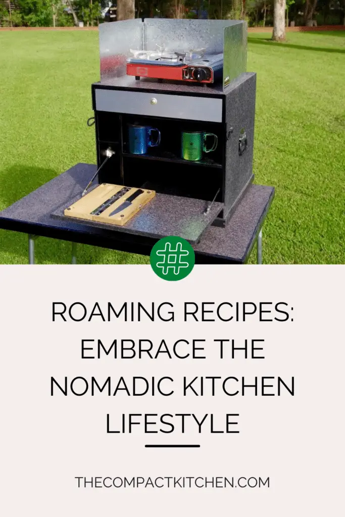 Roaming Recipes: Embrace the Nomadic Kitchen Lifestyle