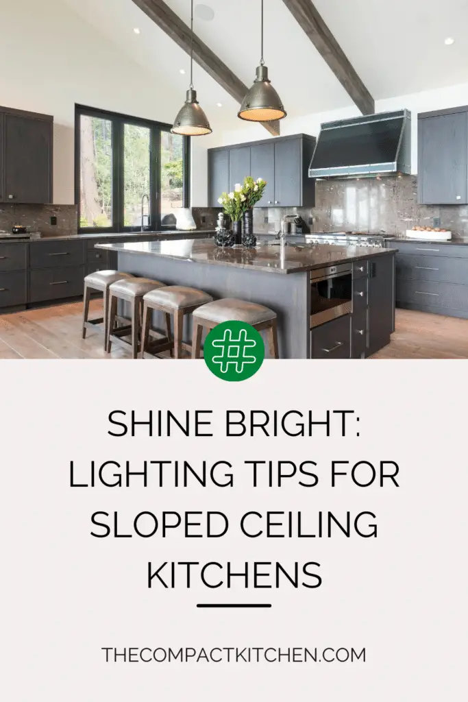 Shine Bright: Lighting Tips for Sloped Ceiling Kitchens