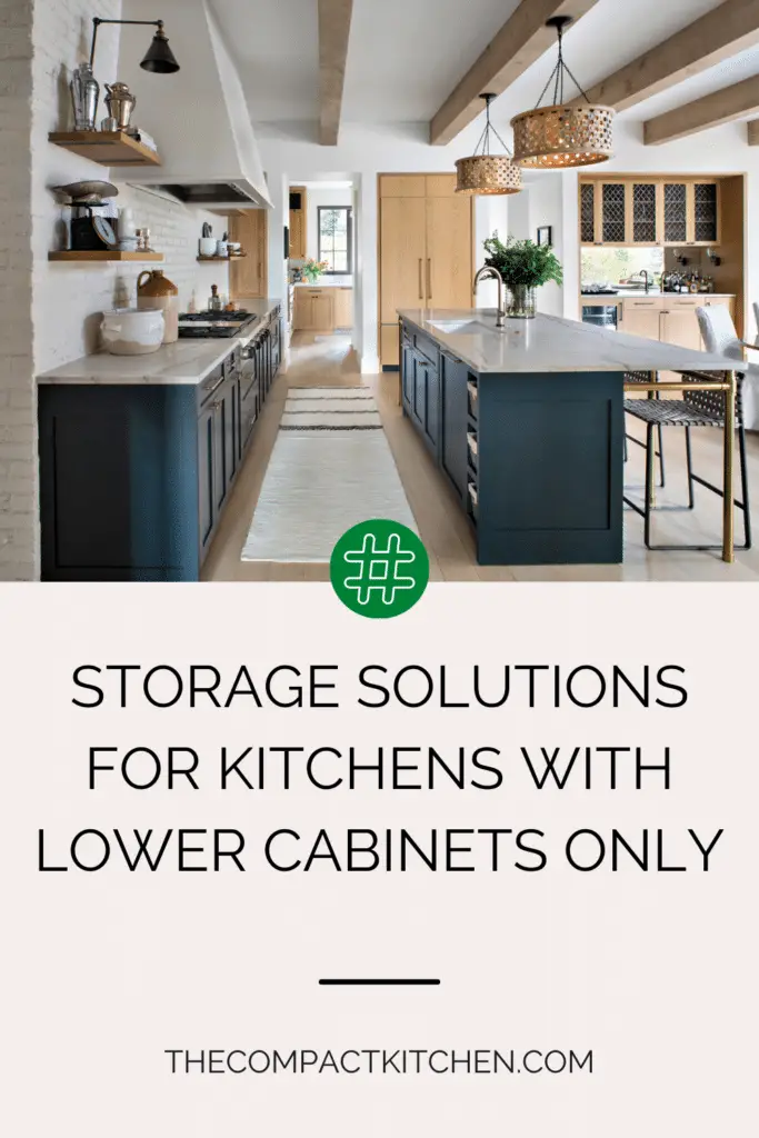 Storage Solutions for Kitchens with Lower Cabinets Only