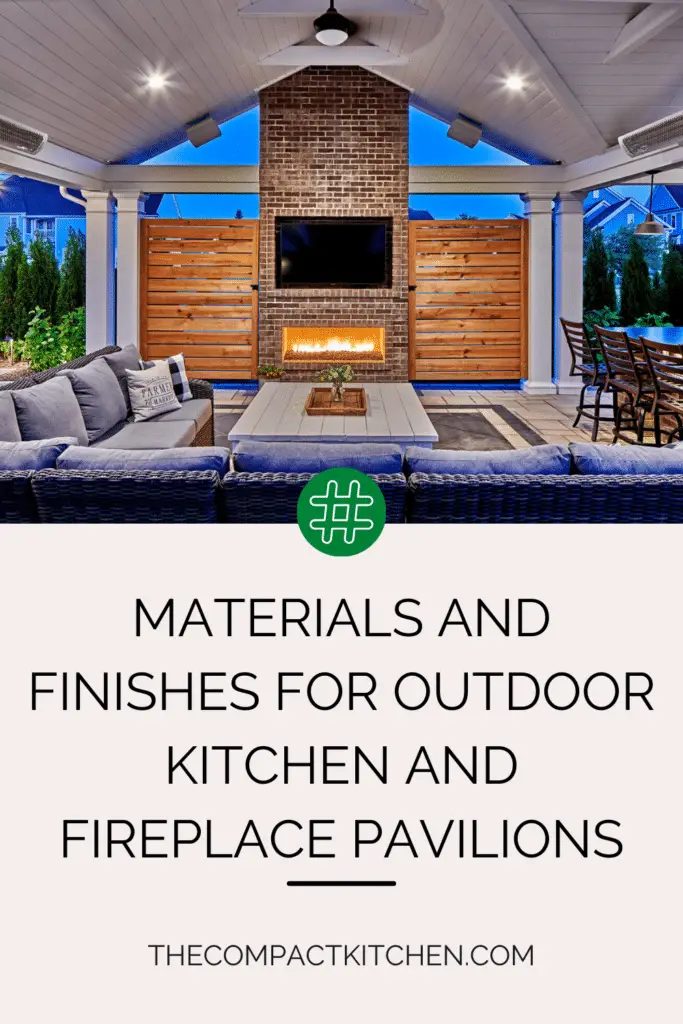 Ultimate Guide to Materials and Finishes for Outdoor Kitchen and Fireplace Pavilions