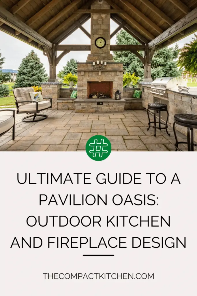 Ultimate Guide to a Pavilion Oasis: Outdoor Kitchen and Fireplace Design Tips