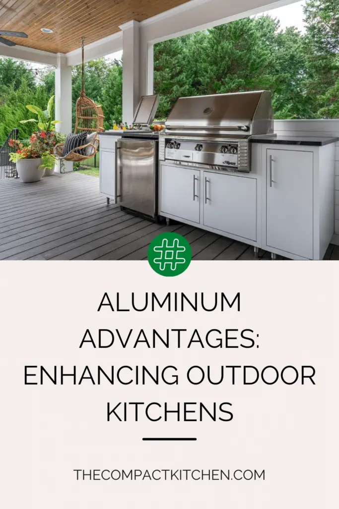 Aluminum Advantages: Enhancing Outdoor Kitchens with Style and Sustainability