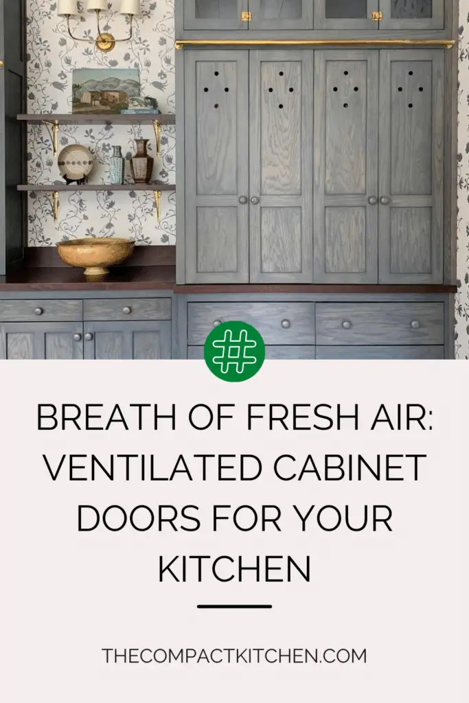 Breath of Fresh Air: The Ultimate Guide to Ventilated Cabinet Doors for Your Kitchen