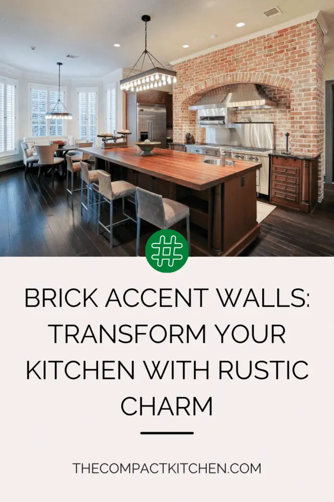 Brick Accent Walls: Transform Your Kitchen with Rustic Charm