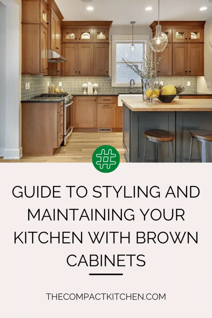 Brown Beauties: The Ultimate Guide to Styling and Maintaining Your Kitchen with Brown Cabinets