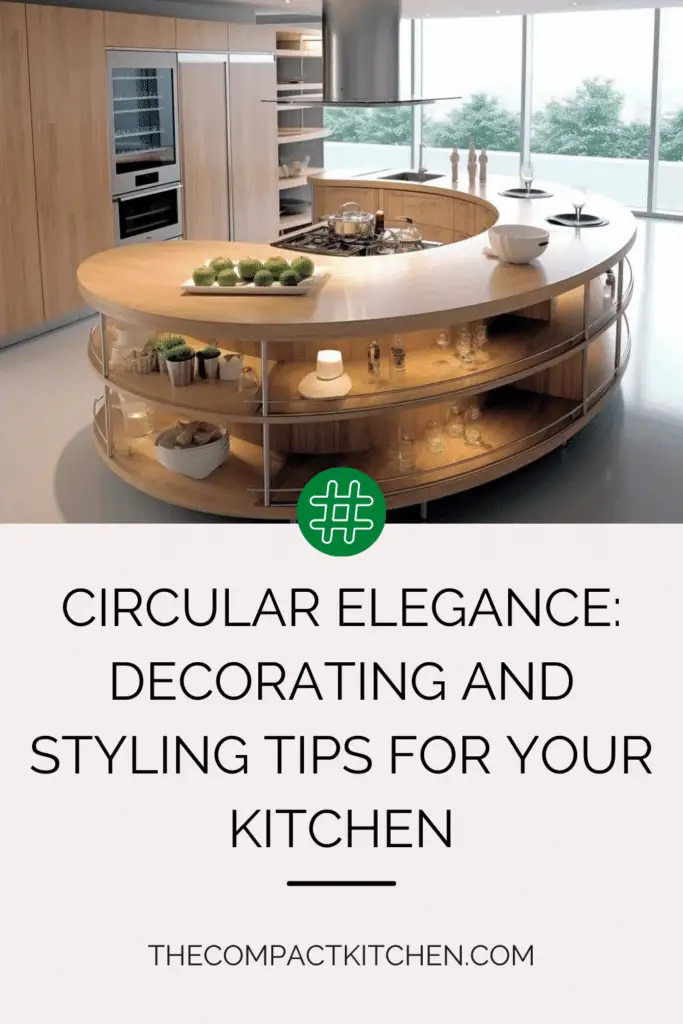 Circular Elegance: Decorating and Styling Tips for Your Kitchen