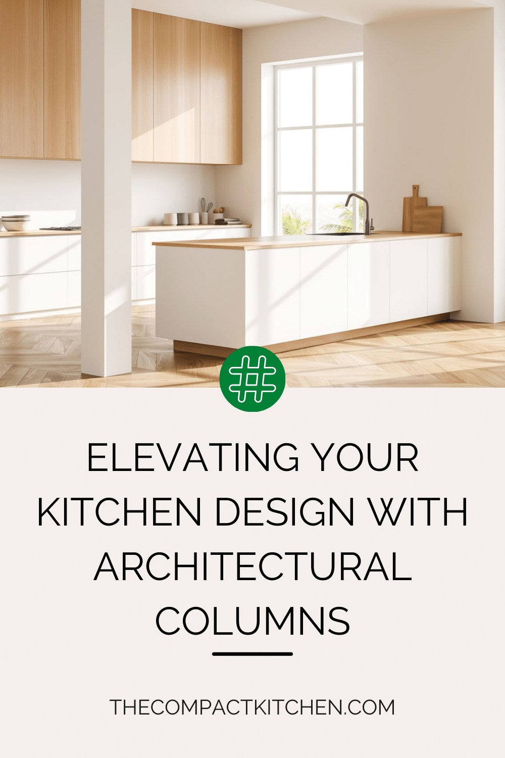 Column Couture: Elevating Your Kitchen Design with Architectural ...