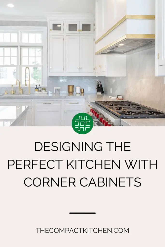 Cornering Excellence: Designing The Perfect Kitchen with Corner Cabinets