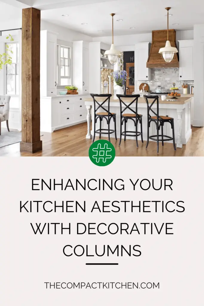 Enhancing Your Kitchen Aesthetics with Decorative Columns