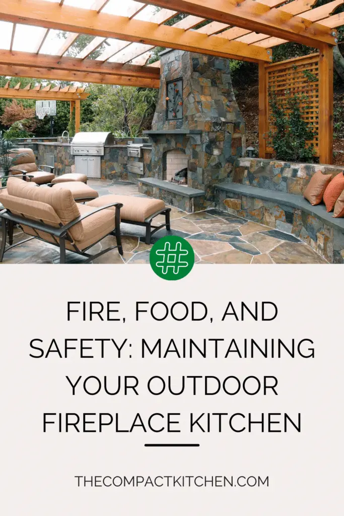 Fire, Food, and Safety: A Guide to Maintaining Your Outdoor Fireplace Kitchen