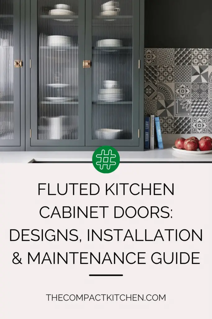 Fluted Kitchen Cabinet Doors: Designs, Installation & Maintenance Guide