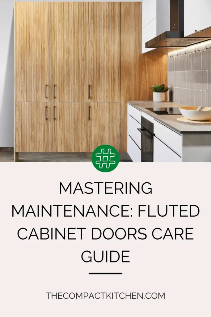 Mastering Maintenance: Fluted Cabinet Doors Care Guide