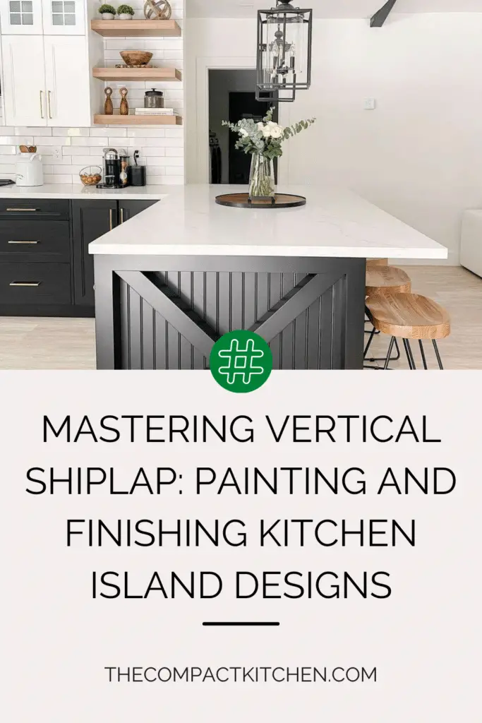 Mastering Vertical Shiplap: Painting and Finishing Kitchen Island Designs