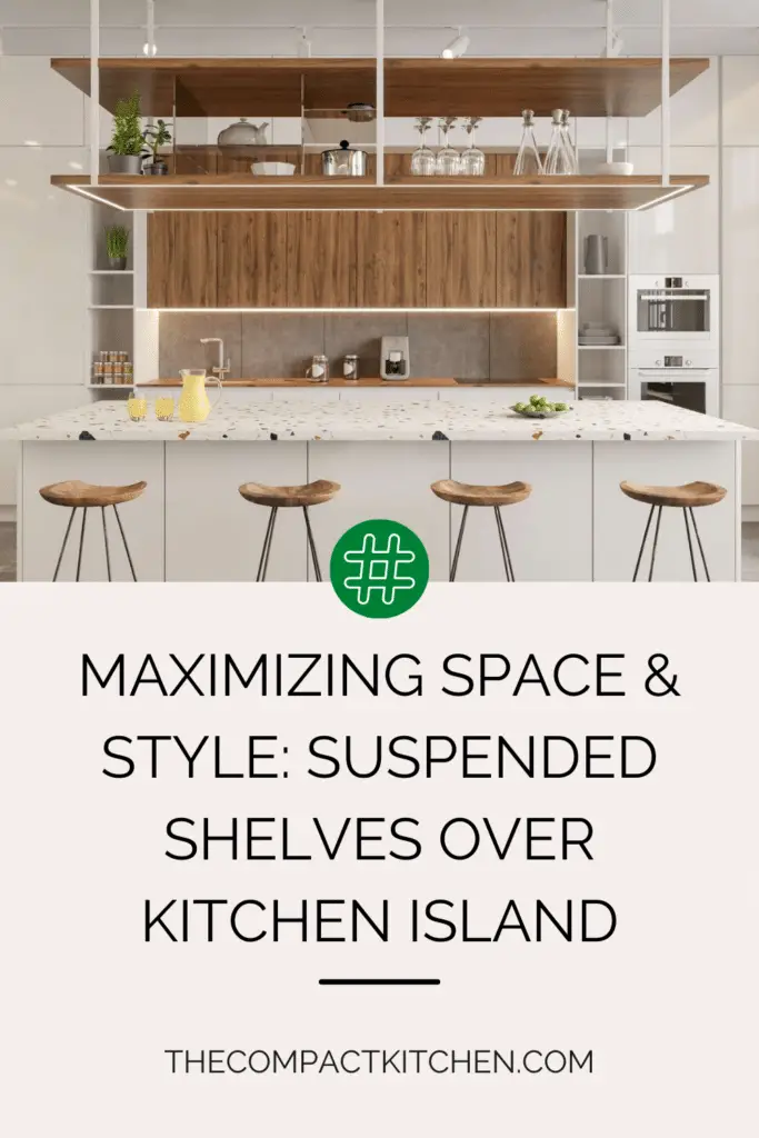 Maximizing Space & Style: Suspended Shelves over Kitchen Island