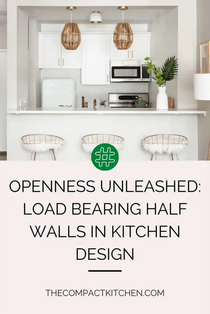 Openness Unleashed: Load Bearing Half Walls in Kitchen Design