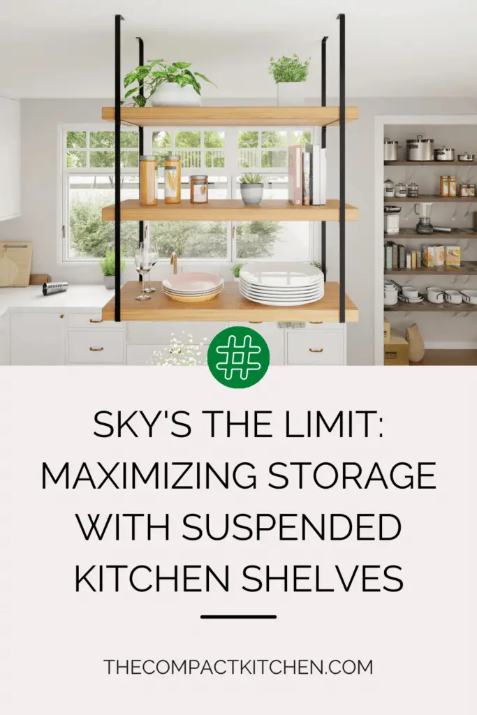 Sky's the Limit: Maximizing Storage with Suspended Kitchen Shelves