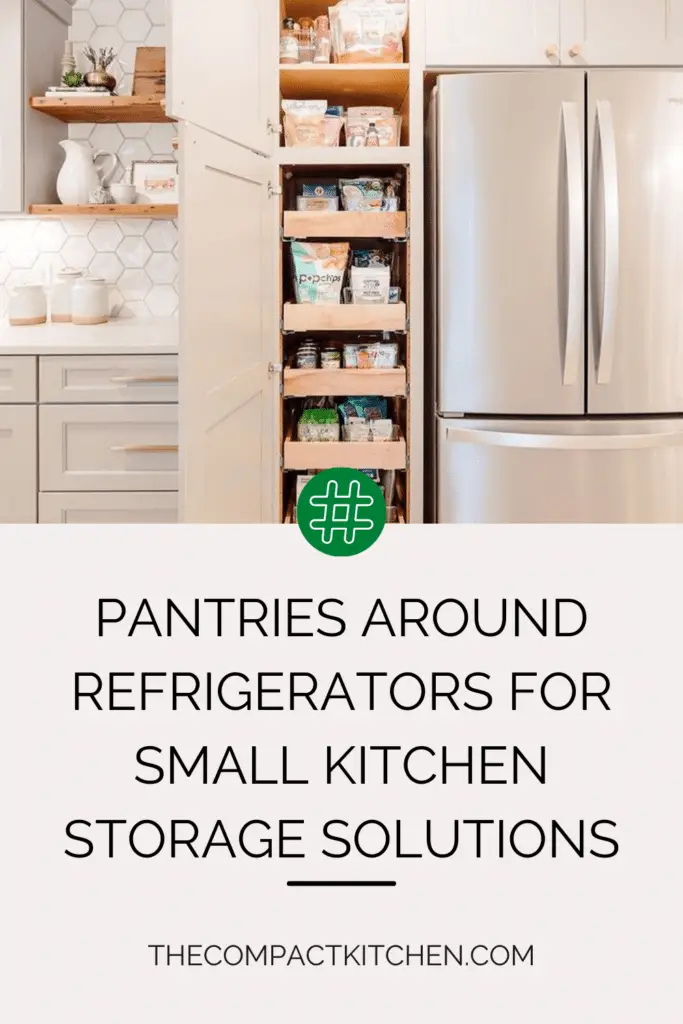Space Savvy: Pantries Around Refrigerators for Small Kitchen Storage Solutions