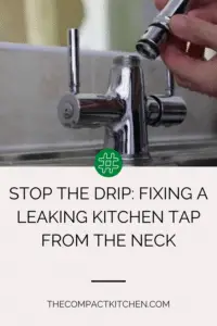 Stop the Drip: Fixing a Leaking Kitchen Tap from the Neck - The Compact
