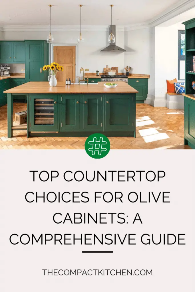 Top Countertop Choices for Olive Cabinets: A Comprehensive Guide