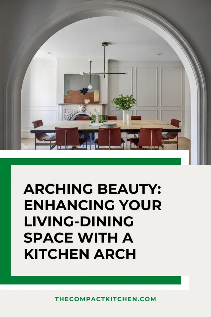 Arching Beauty: Enhancing Your Living-Dining Space with a Kitchen Arch